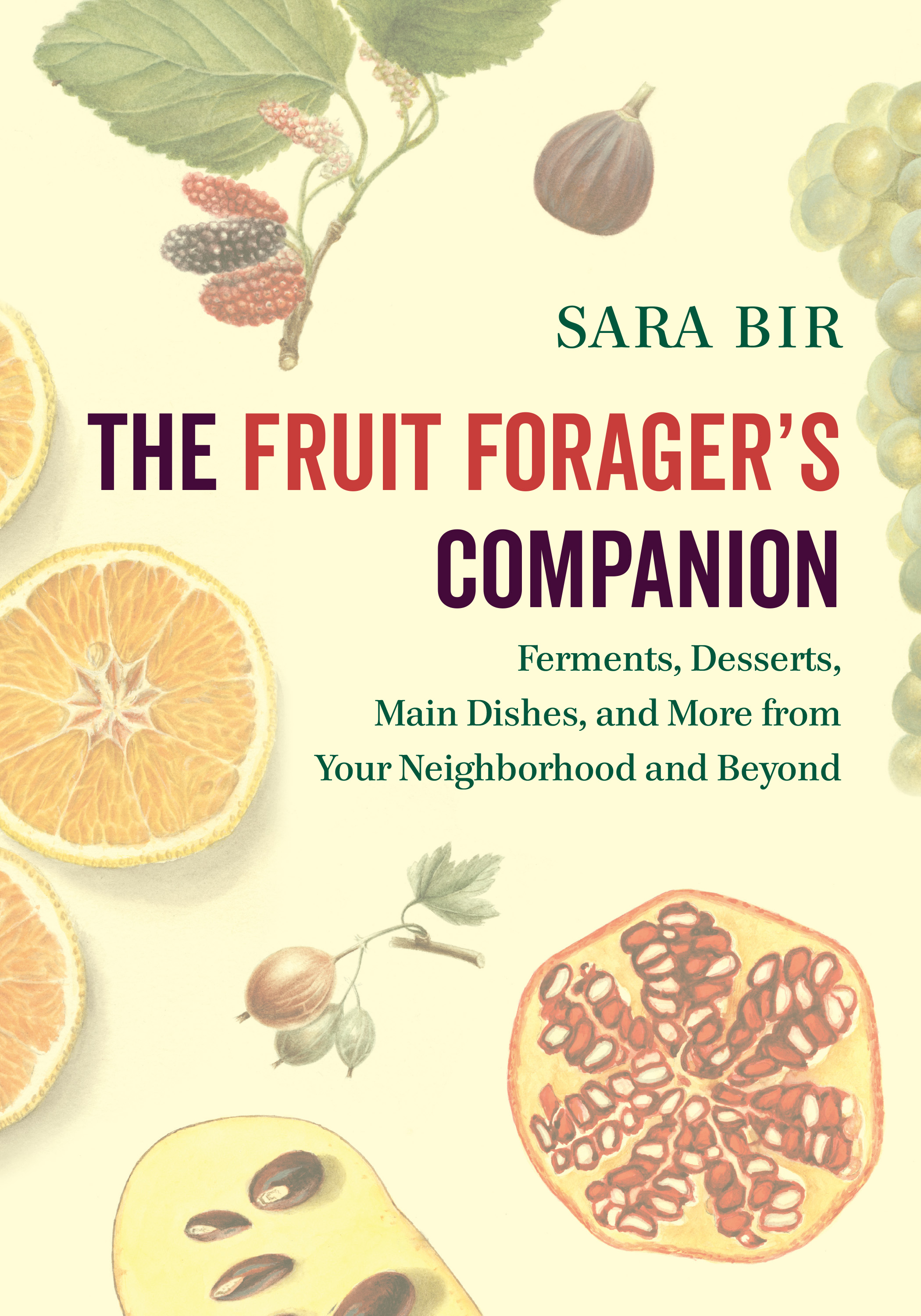 cover image The Fruit Forager’s Companion: Ferments, Desserts, Main Dishes, and More from Your Neighborhood and Beyond 