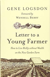 Letter to a Young Farmer: How to Live Richly without Wealth on the New Garden Farm