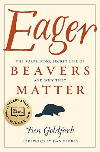 cover image Eager: The Surprising, Secret Life of Beavers and Why They Matter