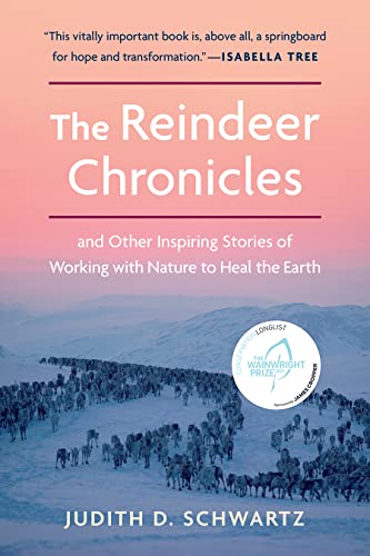 cover image The Reindeer Chronicles: And Other Inspiring Stories of Working with Nature to Heal the Earth