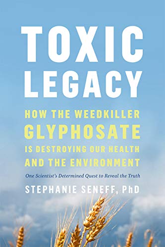 cover image Toxic Legacy: How the Weedkiller Glyphosate Is Destroying Our Health and the Environment