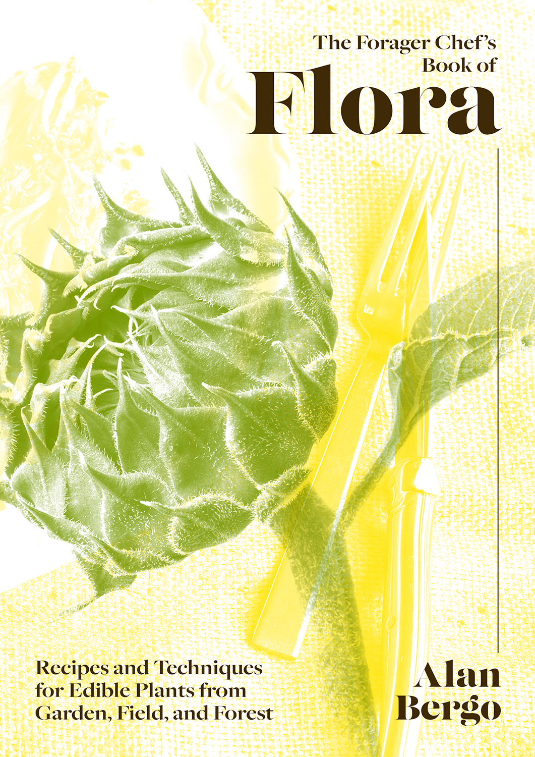 cover image The Forager Chef’s Book of Flora: Recipes and Techniques for Edible Plants from Garden, Field, and Forest
