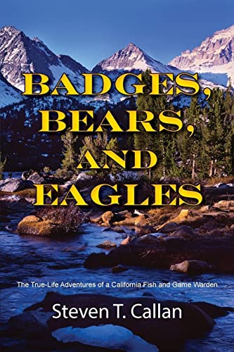 cover image Badges, Bears, and Eagles: The True Life Adventures of a California Fish and Game Warden