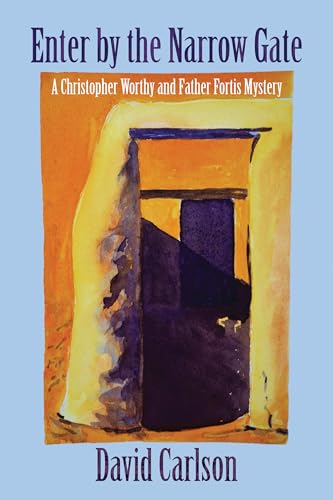 cover image Enter by the Narrow Gate: A Christopher Worthy/ Father Fortis Mystery