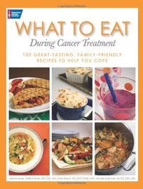 What to Eat During Cancer Treatment: 1100 Great-Tasting