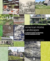 American Home Landscapes: A Design Guide to Creating Period Garden Styles