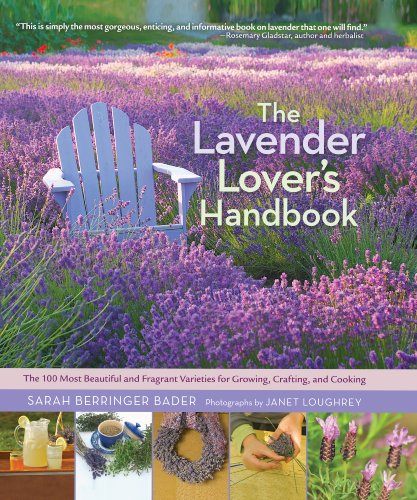 cover image The Lavender Lover's Handbook: The 100 Most Beautiful and Fragrant Varieties for Growing, Crafting, and Cooking