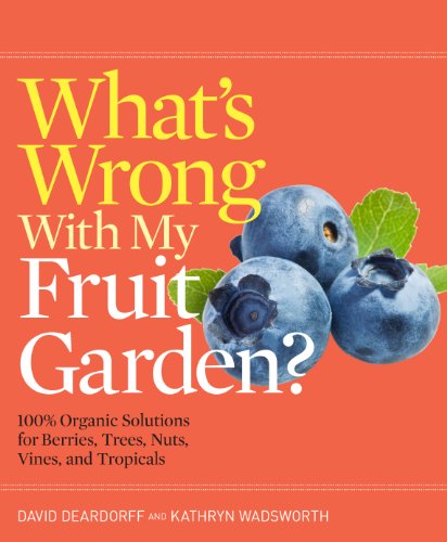 cover image What’s Wrong with My Fruit Garden? 100% Organic Solution for Berries, Trees, Nuts, Vines, and Tropicals