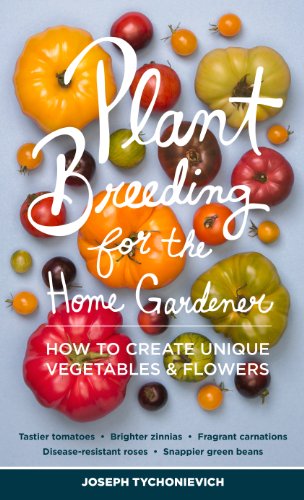 cover image Plant Breeding for the Home Gardener: How to Create Unique Vegetables & Flowers