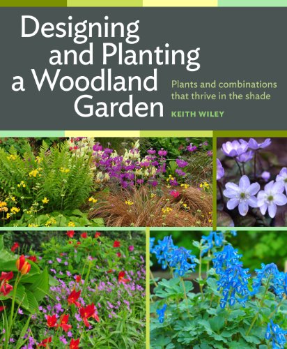 cover image Designing and Planting the Woodland Garden: Plants and Combinations That Thrive in the Shade