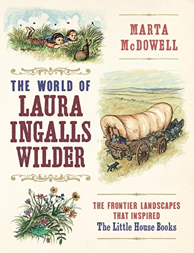 cover image The World of Laura Ingalls Wilder: The Frontier Landscapes That Inspired the Little House Books