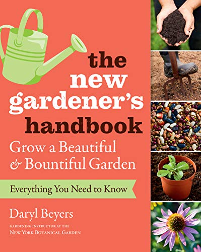 cover image The New Gardener’s Handbook: Everything You Need to Know to Grow a Beautiful and Bountiful Garden 