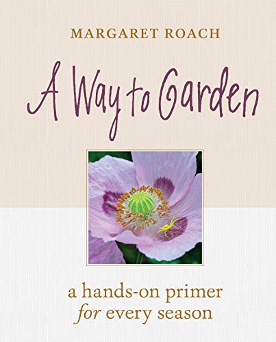 cover image A Way to Garden: A Hands-On Primer for Every Season