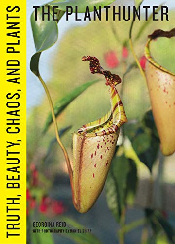 cover image The Planthunter: Truth, Beauty, Chaos, and Plants