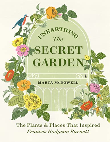 cover image Unearthing the Secret Garden: The Plants and Places That Inspired Frances Hodgson Burnett