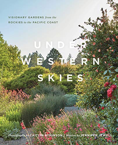 cover image Under Western Skies: Visionary Gardens from the Rocky Mountains to the Pacific Coast
