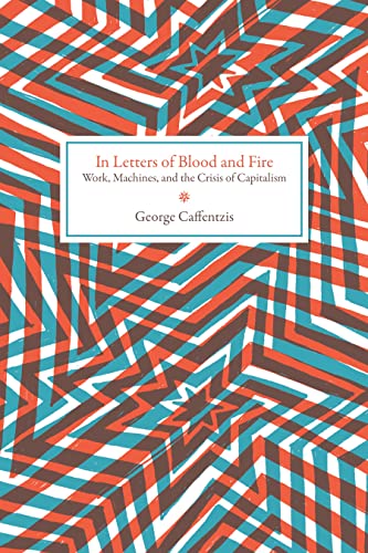 cover image In Letters of Blood and Fire: Work, Machines, and the Crisis of Capitalism 