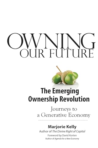 cover image Owning Our Future: The Emerging Ownership Revolution, Journeys to a Generative Economy
