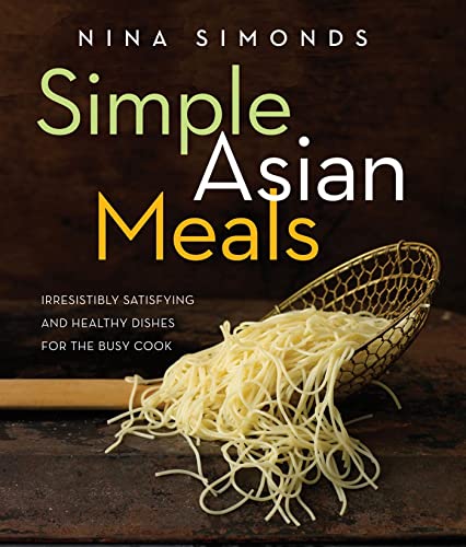 cover image Simple Asian Meals: 
Irresistibly Satisfying and Healthy Dishes for the Busy Cook