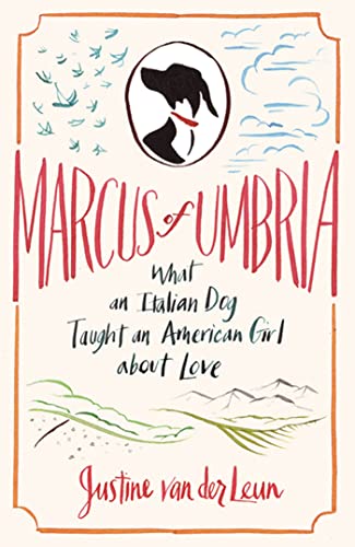 cover image Marcus of Umbria: What an Italian Dog Taught an American Girl About Love