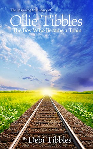 cover image Ollie Tibbles: The Boy Who Became a Train