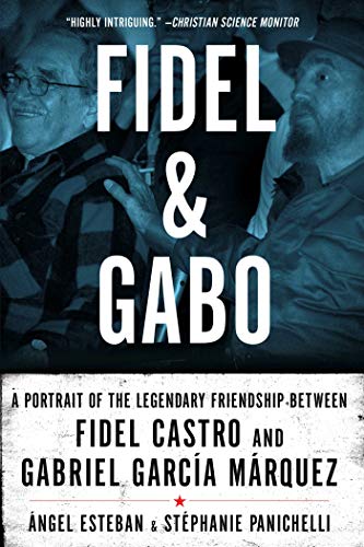 cover image Fidel and Gabo: A Portrait of the Legendary Friendship Between Fidel Castro and Gabriel Garca Mrquez