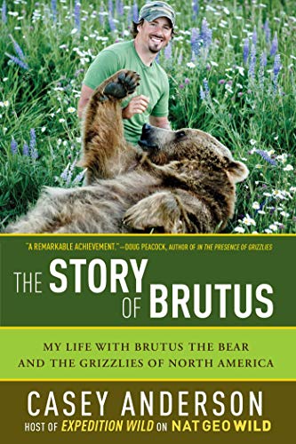 cover image The Story of Brutus: My Life with Brutus the Bear and the Grizzlies of North America