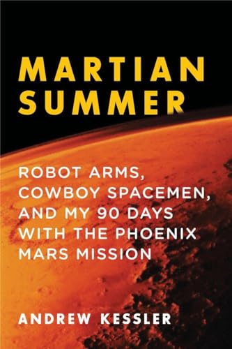 cover image Martian Summer: Robot Arms, Cowboy Spacemen, and My 90 Days with the Phoenix Mars Mission
