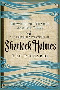 Between the Thames and the Tiber: The Further Adventures of Sherlock Holmes in Britain and the Italian Peninsula
