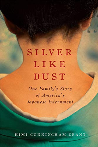 cover image Silver Like Dust: 
One Family’s Story of 
America’s Japanese Internment