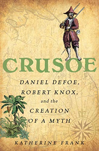 cover image Crusoe: Daniel Defoe, Robert Knox and the Creation of a Myth