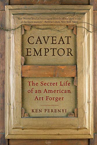 cover image Caveat Emptor: The Secret Life of an American Forger