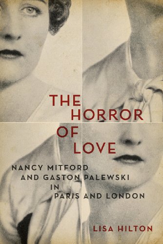cover image The Horror of Love: 
Nancy Mitford and Gaston Palewski in Paris and London