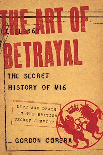 cover image The Art of Betrayal: 
The Secret History of MI6