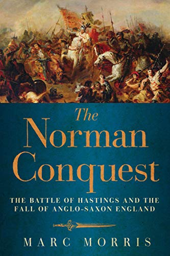 cover image The Norman Conquest: 
The Battle of Hastings and the Fall of Anglo-Saxon England
