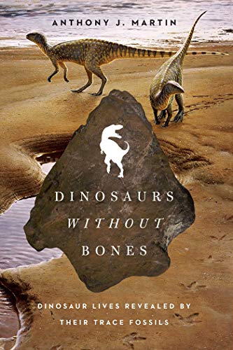 cover image Dinosaurs Without Bones: Dinosaur Lives Revealed by Their Trace Fossils