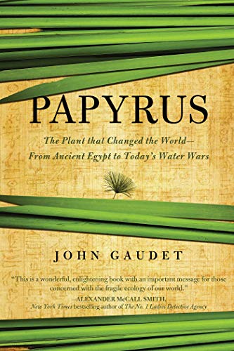 cover image Papyrus: The Plant that Changed the World from Ancient Egypt to Today’s Water Wars