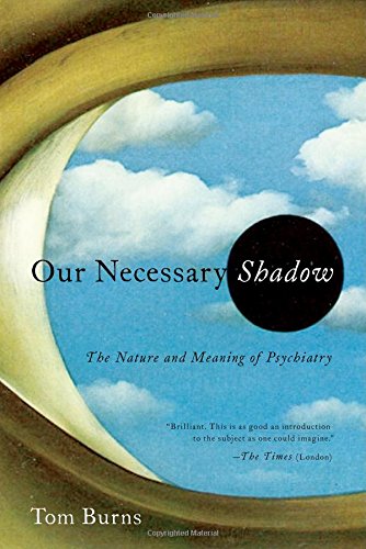 cover image Our Necessary Shadow: The Nature and Meaning of Psychiatry