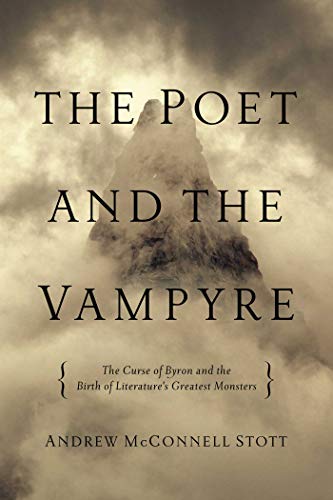 cover image The Poet and the Vampyre: The Curse of Byron and the Birth of Literature’s Greatest Monsters