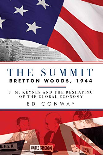 cover image The Summit: Bretton Woods, 1944—J.M. Keynes and the Reshaping of the Global Economy