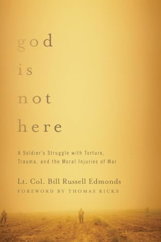 cover image God Is Not Here: A Soldier’s Struggle with Torture, Trauma, and the Moral Injuries of War