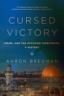 Cursed Victory: Israel and the Occupied Territories—a History