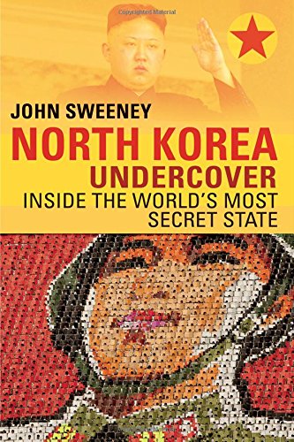 cover image North Korea Undercover: Inside the World’s Most Secret State