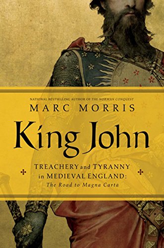 cover image King John: Treachery and Tyranny in Medieval England: The Road to Magna Carta