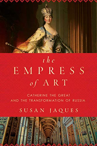cover image The Empress of Art: Catherine the Great and the Transformation of Russia