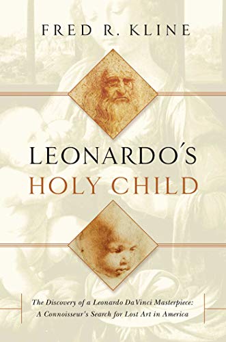 cover image Leonardo's Holy Child: The Discovery of a Leonardo Da Vinci Masterpiece; A Connoisseur's Search for Lost Art in America