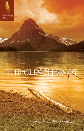 cover image The Clinch Knot: A Fly Fishing Mystery