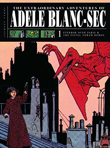 cover image The Extraordinary Adventures of Adele Blanc-Sec, Vol. 1: Pterror over Paris and the Eiffel Tower Demon