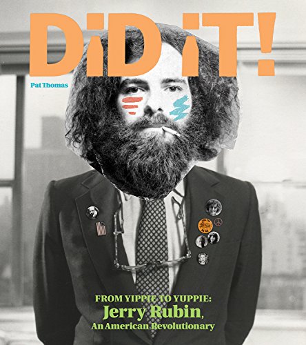 cover image Did It! From Yippie to Yuppie: Jerry Rubin, an American Revolutionary