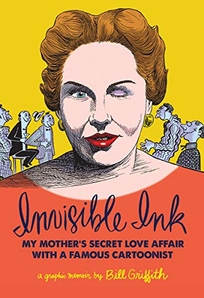 Invisible Ink: My Mother’s Secret Love Affair with a Famous Cartoonist